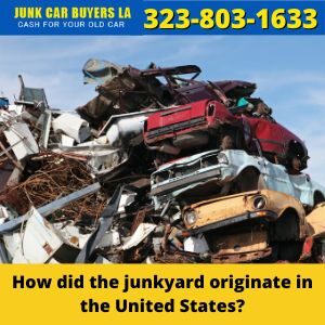 How did the junkyard originate in the United States?