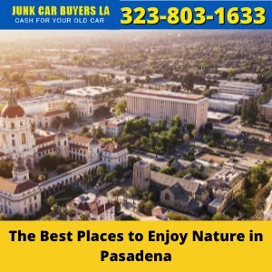 The Best Places to Enjoy Nature in Pasadena