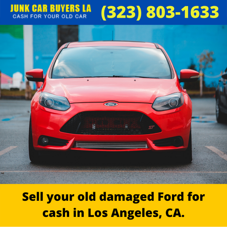 Sell your old damaged Ford for cash in Los Angeles, CA.