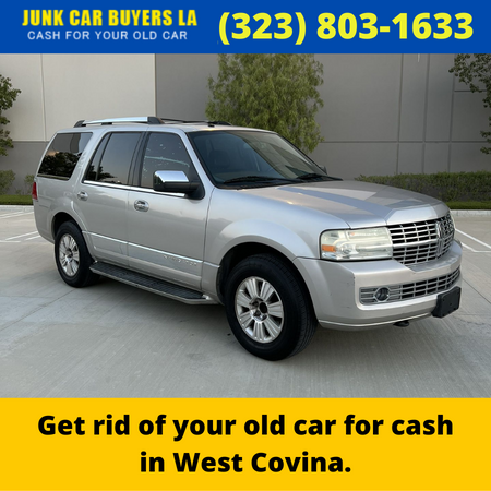 Get rid of your old car for cash in West Covina.